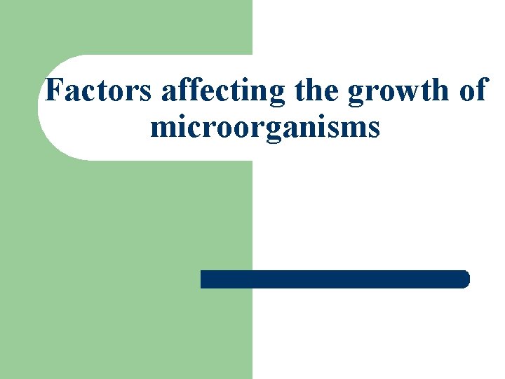 Factors affecting the growth of microorganisms 