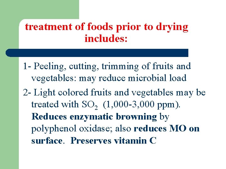 treatment of foods prior to drying includes: 1 - Peeling, cutting, trimming of fruits