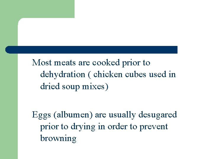 Most meats are cooked prior to dehydration ( chicken cubes used in dried soup
