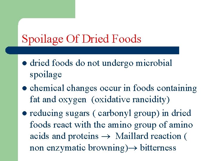 Spoilage Of Dried Foods dried foods do not undergo microbial spoilage l chemical changes