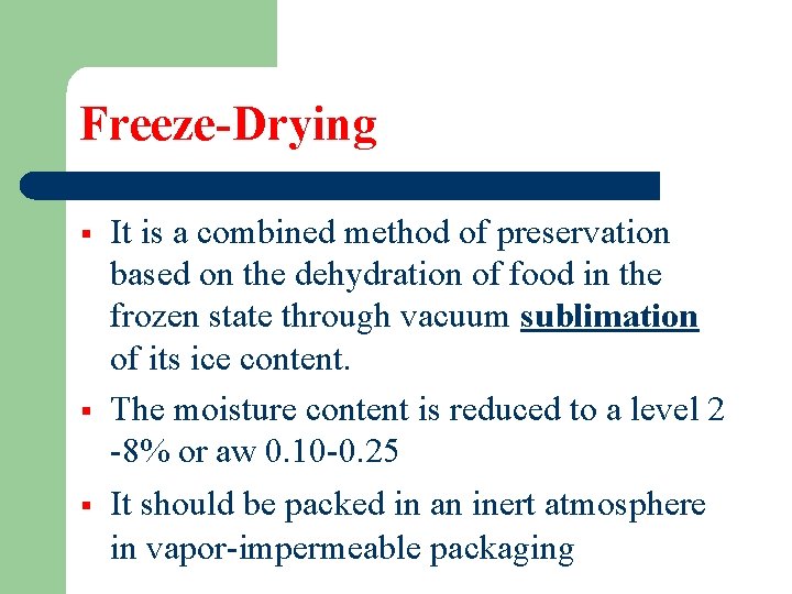 Freeze-Drying § § § It is a combined method of preservation based on the