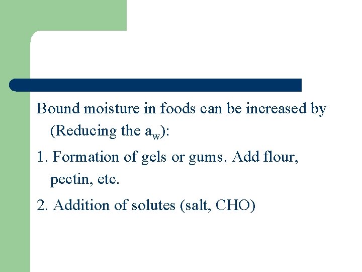 Bound moisture in foods can be increased by (Reducing the aw): 1. Formation of
