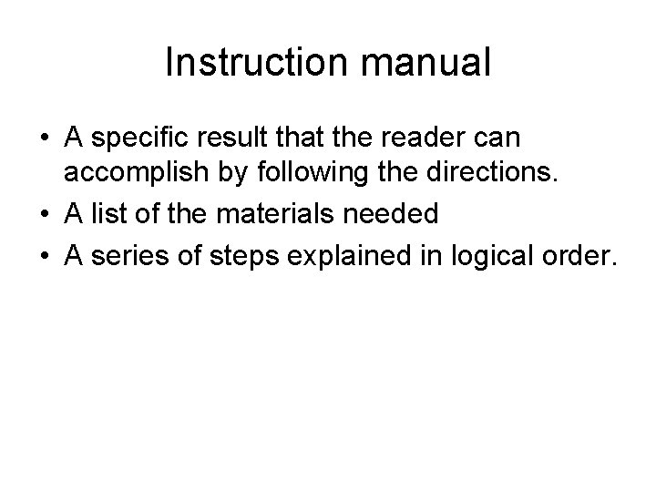 Instruction manual • A specific result that the reader can accomplish by following the