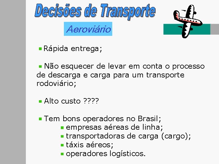 Aeroviário Rápida entrega; Não esquecer de levar em conta o processo de descarga e