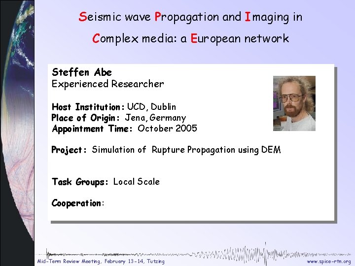 Seismic wave Propagation and Imaging in Complex media: a European network Steffen Abe Experienced