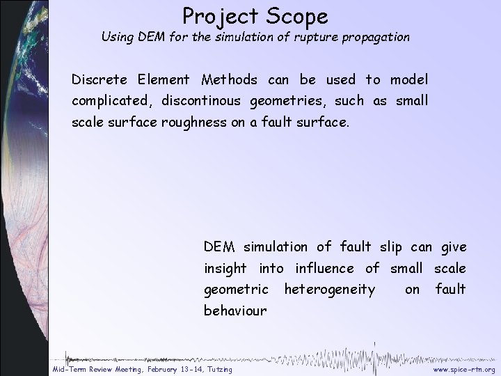 Project Scope Using DEM for the simulation of rupture propagation Discrete Element Methods can
