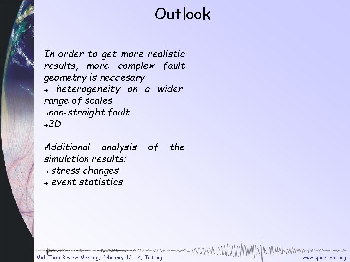 Outlook In order to get more realistic results, more complex fault geometry is neccesary