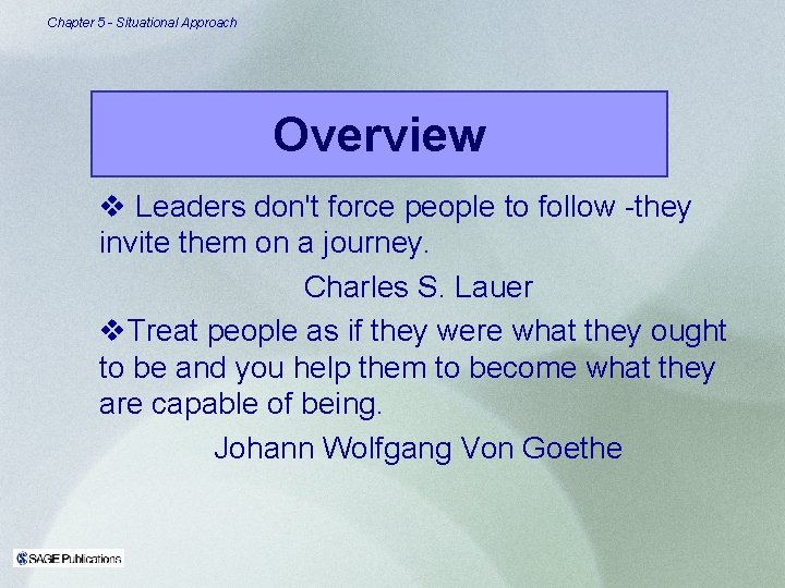 Chapter 5 - Situational Approach Overview v Leaders don't force people to follow -they