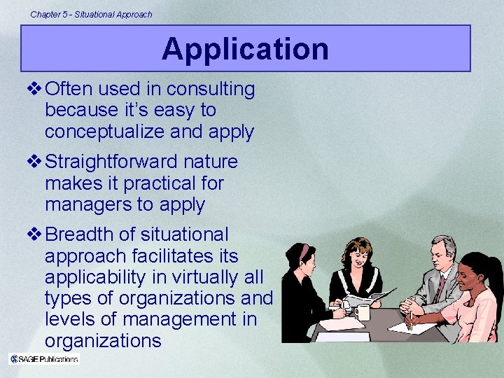 Chapter 5 - Situational Approach Application v Often used in consulting because it’s easy