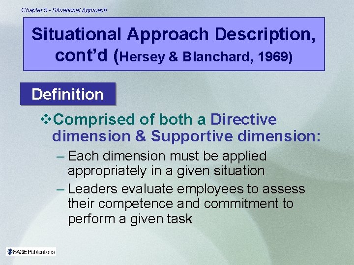 Chapter 5 - Situational Approach Description, cont’d (Hersey & Blanchard, 1969) Definition v. Comprised