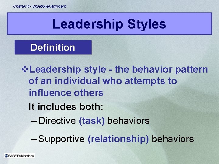 Chapter 5 - Situational Approach Leadership Styles Definition v. Leadership style - the behavior