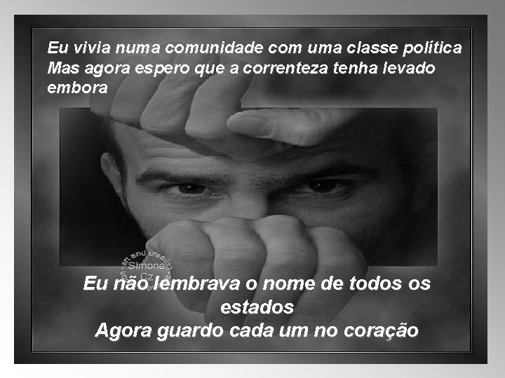 Eu vivia numa comunidade com uma classe política Mas agora espero que a correnteza