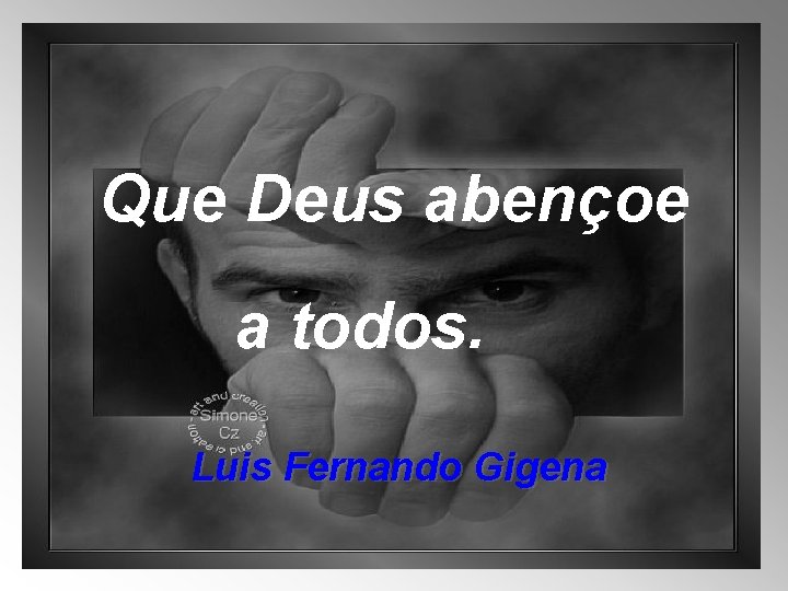 Que Deus abençoe a todos. Luis Fernando Gigena 