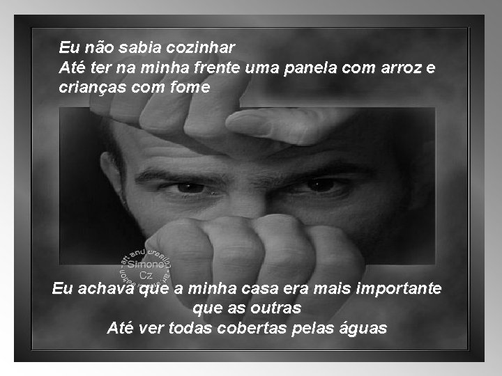 Eu não sabia cozinhar Até ter na minha frente uma panela com arroz e