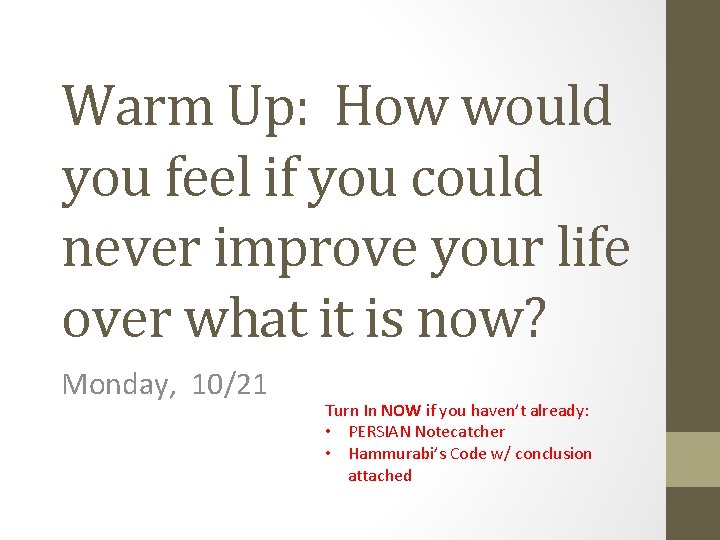 Warm Up: How would you feel if you could never improve your life over