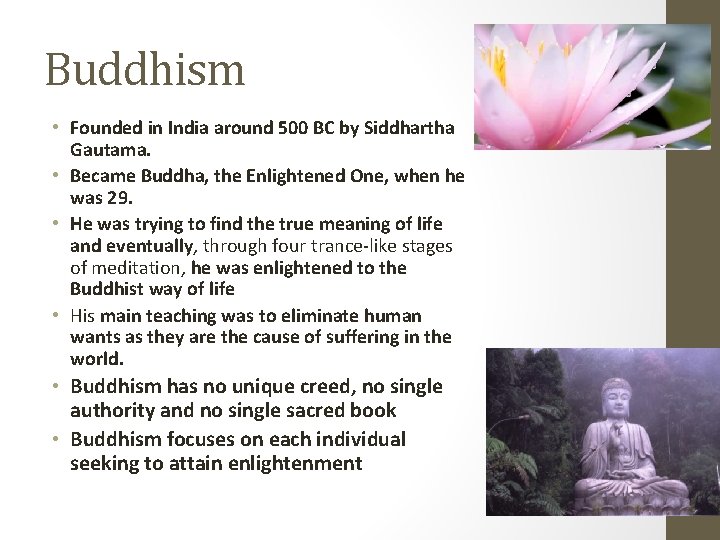 Buddhism • Founded in India around 500 BC by Siddhartha Gautama. • Became Buddha,