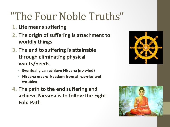 "The Four Noble Truths“ 1. Life means suffering 2. The origin of suffering is