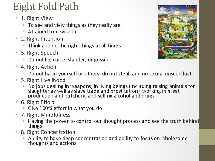 Eight Fold Path • 1. Right View • To see and view things as