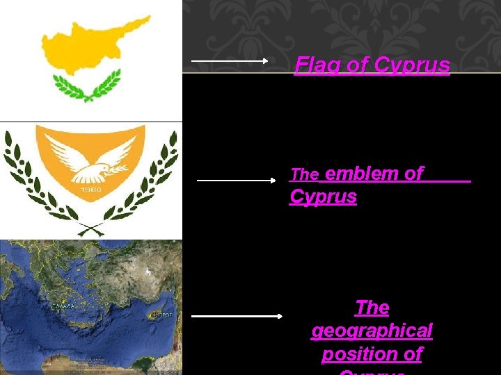 Flag of Cyprus The emblem of Cyprus The geographical position of 