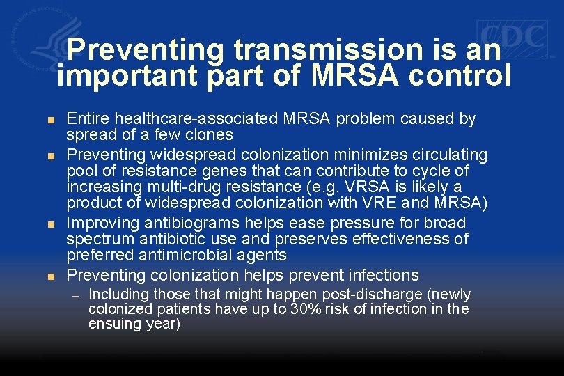 Preventing transmission is an important part of MRSA control n n Entire healthcare-associated MRSA