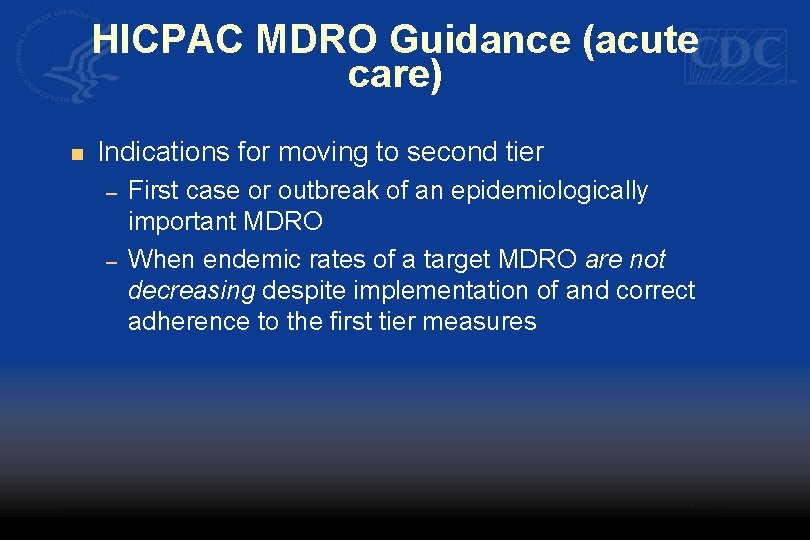 HICPAC MDRO Guidance (acute care) n Indications for moving to second tier – –