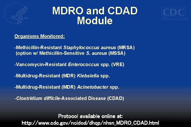 MDRO and CDAD Module Organisms Monitored: -Methicillin-Resistant Staphylococcus aureus (MRSA) (option w/ Methicillin-Sensitive S.