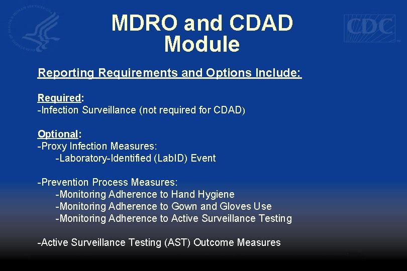 MDRO and CDAD Module Reporting Requirements and Options Include: Required: -Infection Surveillance (not required
