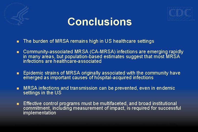 Conclusions n The burden of MRSA remains high in US healthcare settings n Community-associated