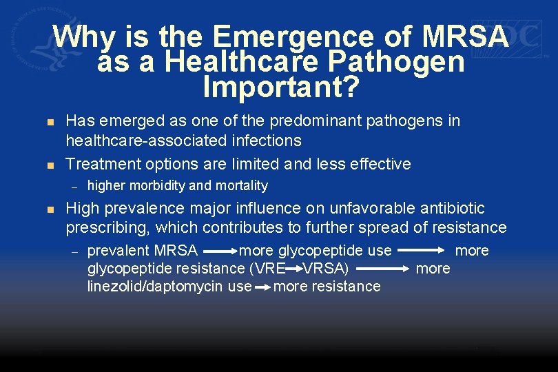 Why is the Emergence of MRSA as a Healthcare Pathogen Important? n n Has