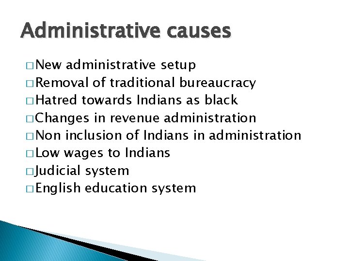 Administrative causes � New administrative setup � Removal of traditional bureaucracy � Hatred towards