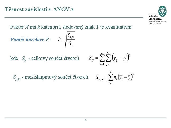 Těsnost závislosti v ANOVA Faktor X má k kategorií, sledovaný znak Y je kvantitativní