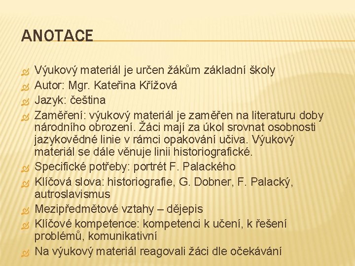 ANOTACE Výukový materiál je určen žákům základní školy Autor: Mgr. Kateřina Křížová Jazyk: čeština