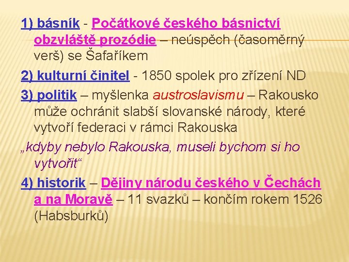 1) básník - Počátkové českého básnictví obzvláště prozódie – neúspěch (časoměrný verš) se Šafaříkem