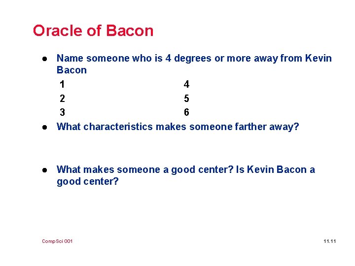 Oracle of Bacon l l l Name someone who is 4 degrees or more