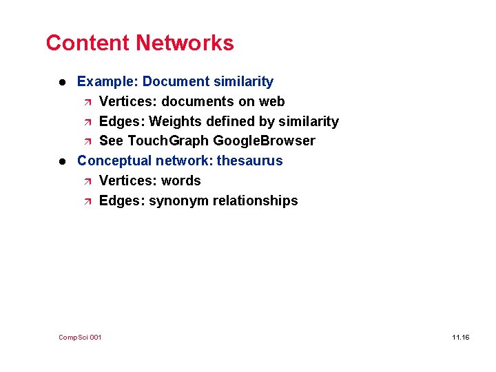 Content Networks l l Example: Document similarity ä Vertices: documents on web ä Edges: