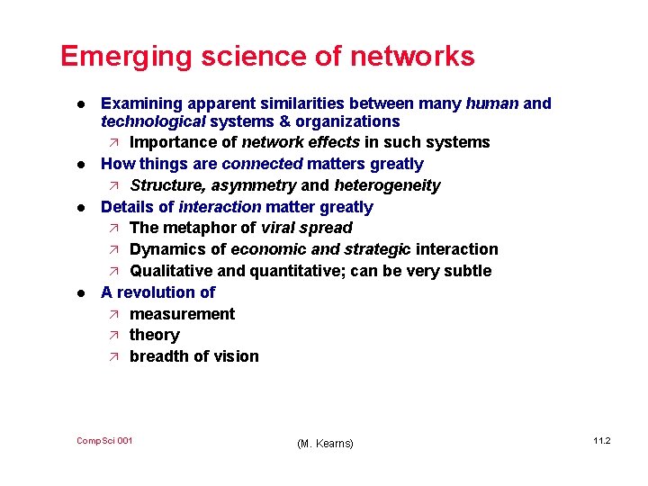 Emerging science of networks l l Examining apparent similarities between many human and technological