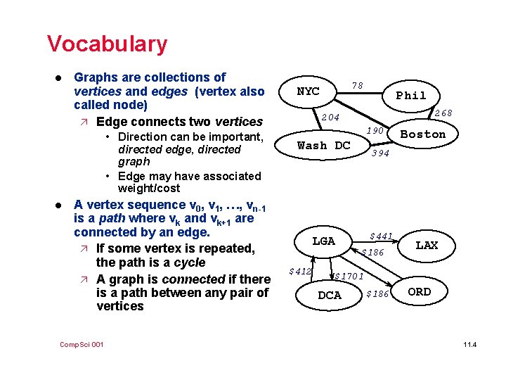 Vocabulary l Graphs are collections of vertices and edges (vertex also called node) ä