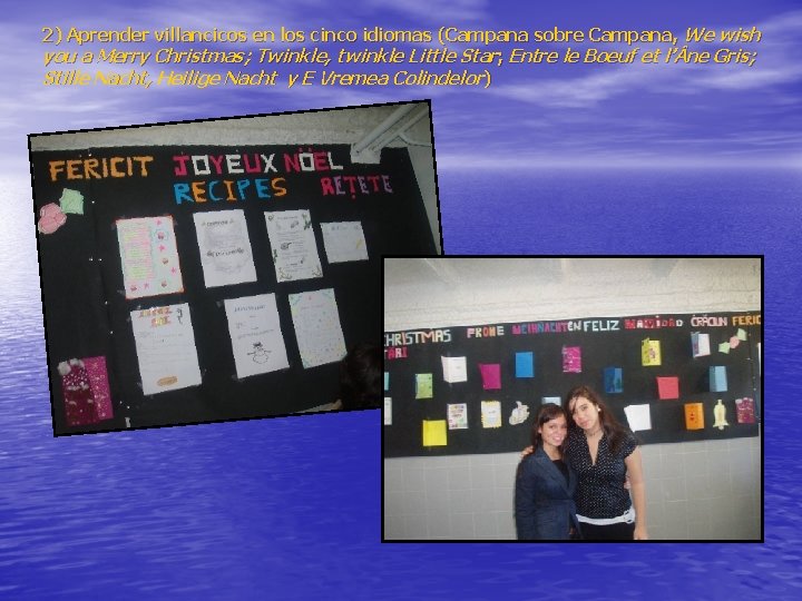 2) Aprender villancicos en los cinco idiomas (Campana sobre Campana, We wish you a
