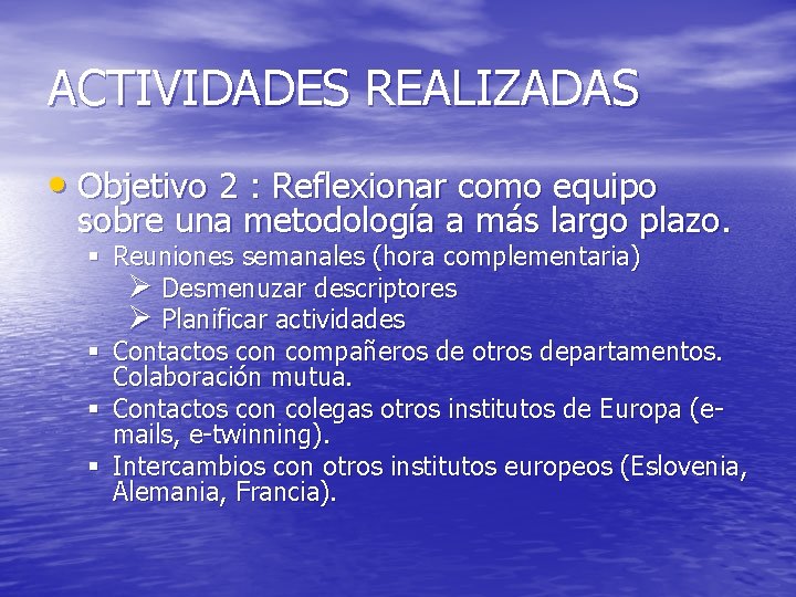ACTIVIDADES REALIZADAS • Objetivo 2 : Reflexionar como equipo sobre una metodología a más