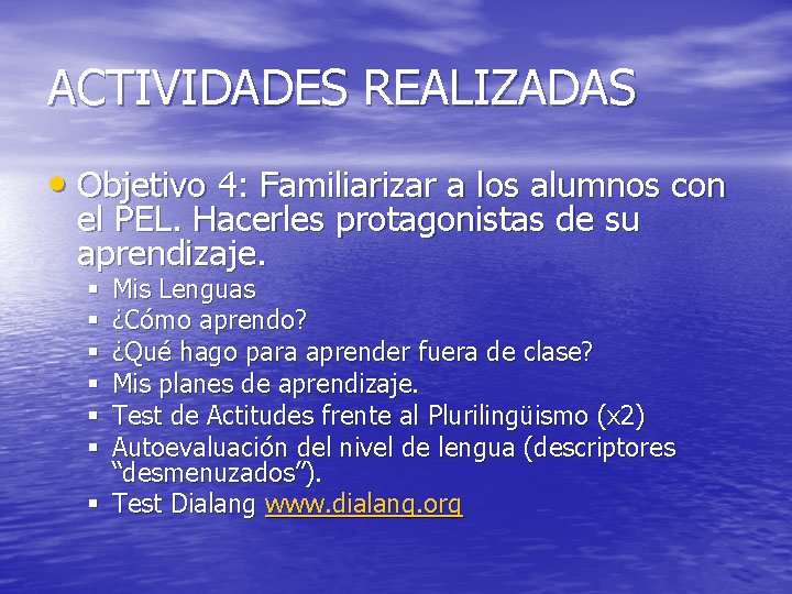 ACTIVIDADES REALIZADAS • Objetivo 4: Familiarizar a los alumnos con el PEL. Hacerles protagonistas