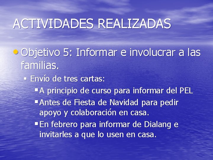 ACTIVIDADES REALIZADAS • Objetivo 5: Informar e involucrar a las familias. § Envío de