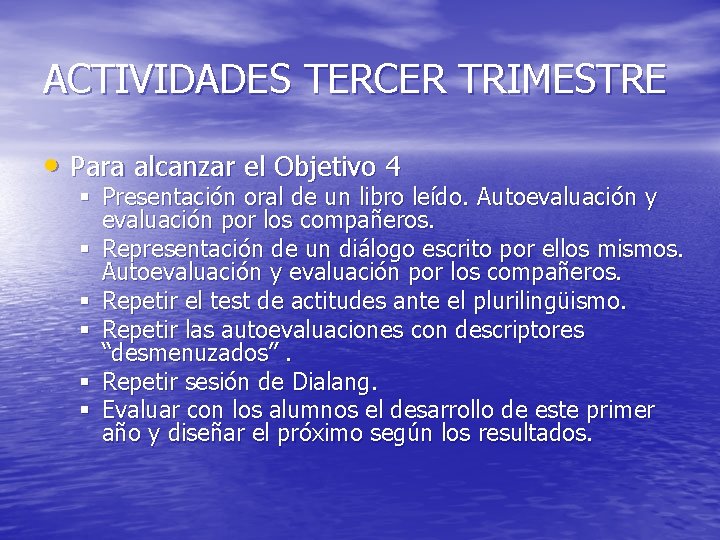 ACTIVIDADES TERCER TRIMESTRE • Para alcanzar el Objetivo 4 § Presentación oral de un