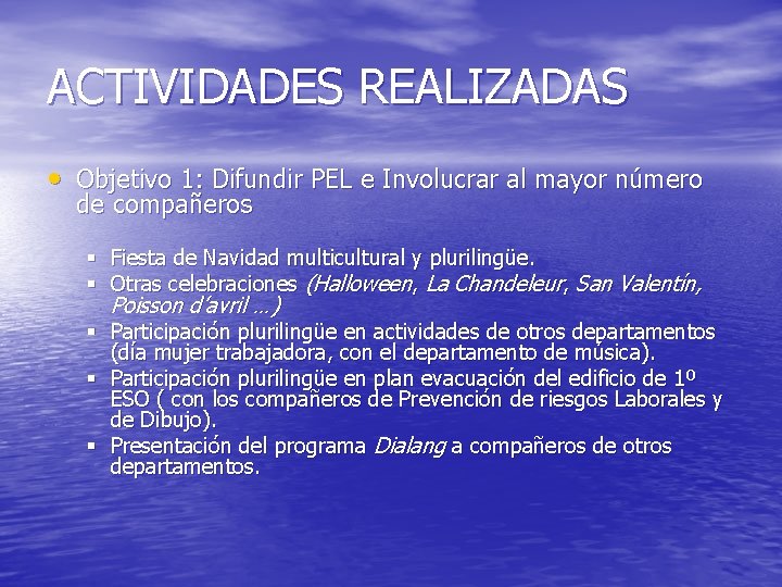 ACTIVIDADES REALIZADAS • Objetivo 1: Difundir PEL e Involucrar al mayor número de compañeros