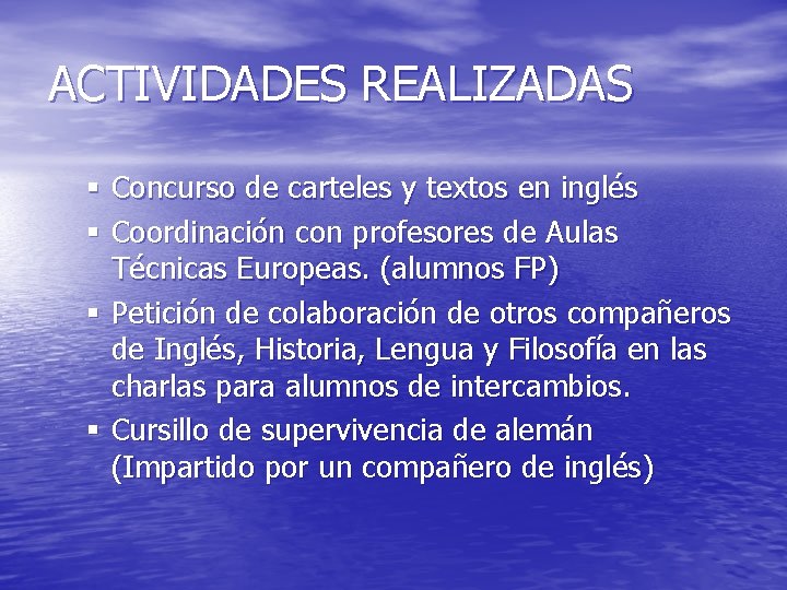 ACTIVIDADES REALIZADAS § Concurso de carteles y textos en inglés § Coordinación con profesores