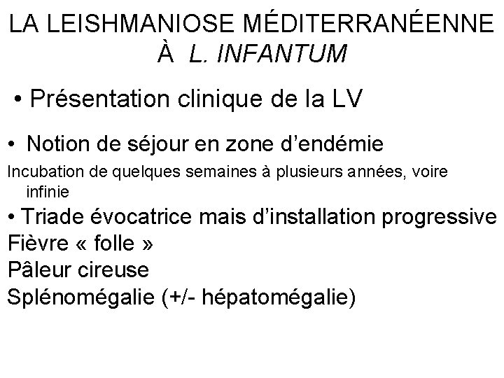 LA LEISHMANIOSE MÉDITERRANÉENNE À L. INFANTUM • Présentation clinique de la LV • Notion