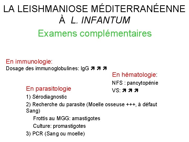 LA LEISHMANIOSE MÉDITERRANÉENNE À L. INFANTUM Examens complémentaires En immunologie: Dosage des immunoglobulines: Ig.