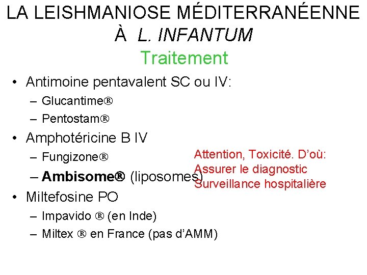 LA LEISHMANIOSE MÉDITERRANÉENNE À L. INFANTUM Traitement • Antimoine pentavalent SC ou IV: –