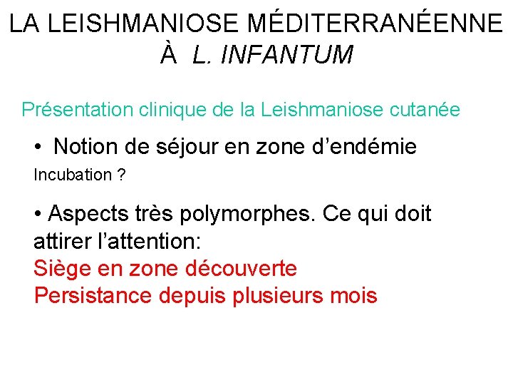 LA LEISHMANIOSE MÉDITERRANÉENNE À L. INFANTUM Présentation clinique de la Leishmaniose cutanée • Notion