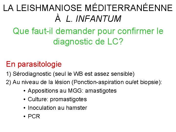 LA LEISHMANIOSE MÉDITERRANÉENNE À L. INFANTUM Que faut-il demander pour confirmer le diagnostic de