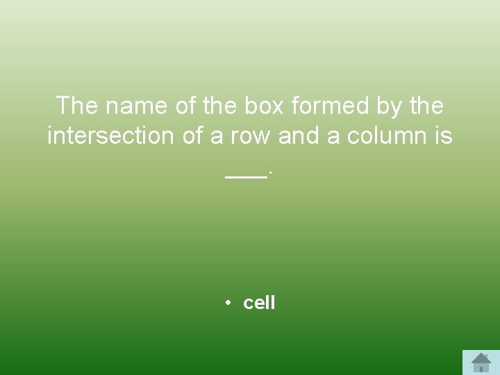 The name of the box formed by the intersection of a row and a